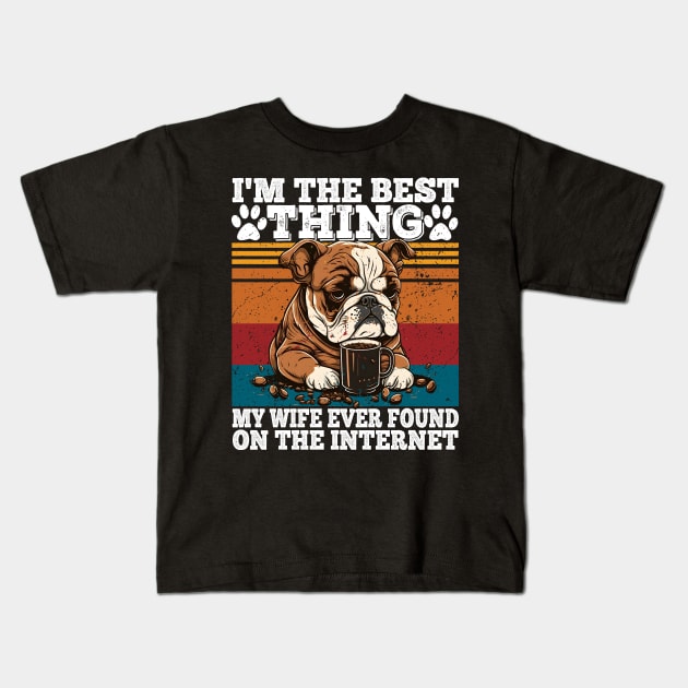 I'm The Best Thing My Wife Ever Found On The Internet Kids T-Shirt by Daytone
